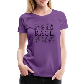 T-shirt Premium Femme Une Seule Race !