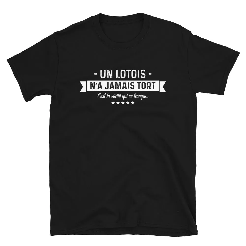 Un Lotois n'a jamais tort - T-shirt Standard